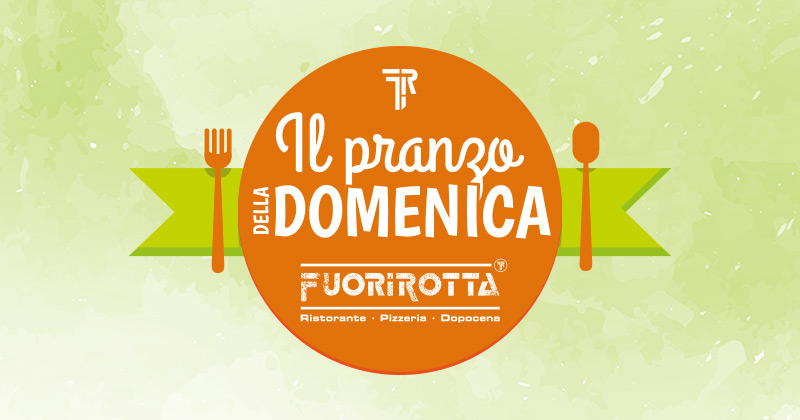 Pranzo della domenica al ristorante Fuorirotta! 